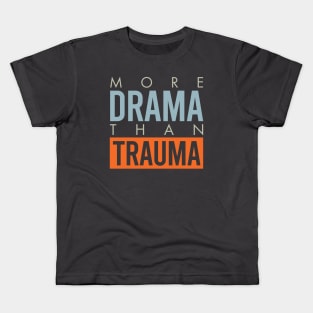 More Drama Than Trauma Kids T-Shirt